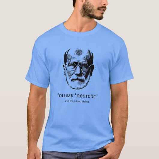 T-shirt Freud Humour Tee 'You Say Neurotic' (Devant)