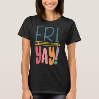 T-shirt Fri Yay Professeur Étudiant Vendredi Week-end