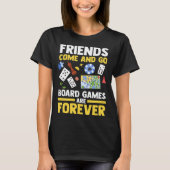 T-shirt friends come and go board games are forever board  (Devant)