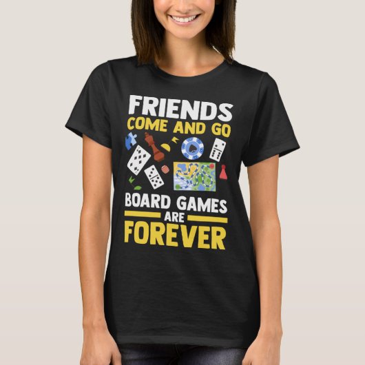 T-shirt friends come and go board games are forever board (Devant)