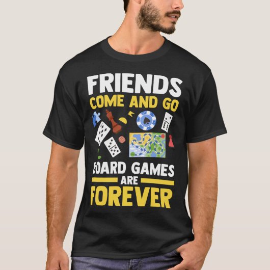 T-shirt friends come and go board games are forever board (Devant)