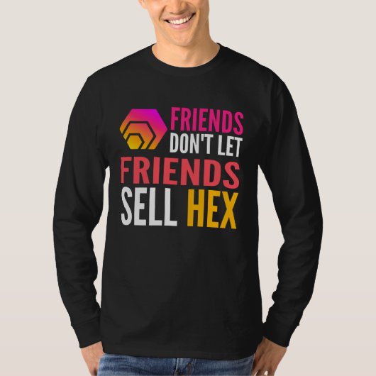T-shirt Friends Don Let Friends Sell HEX Crypto (Devant)