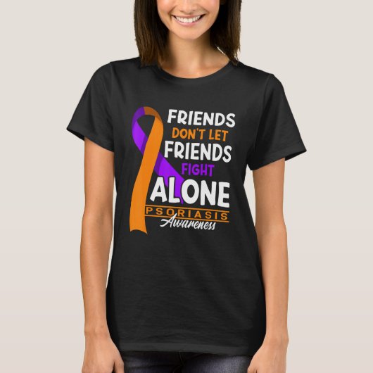 T-shirt Friends Don't Let Friends Fight Alone I Psoriasis (Devant)