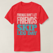 T-shirt Friends Don't Let Friends Skip Leg Day Funny Bodyb (Design devant)