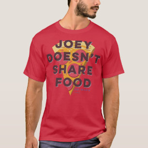 T-shirt Friends Joey Doesnt Share Food Tet Pizza