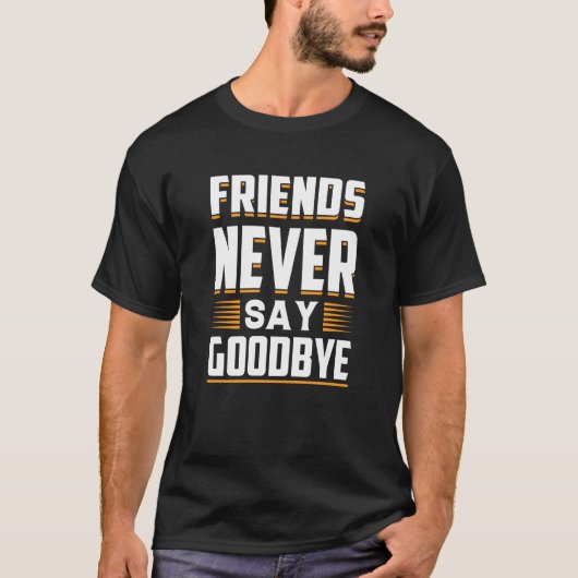 T-shirt Friends Never Say Goodbye Loyalty (Devant)