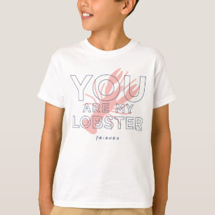 T-shirt FRIENDS™   Tu es mon homard