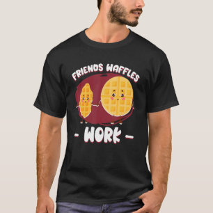 T-shirt Friends Waffles Work Breakfast Waffles