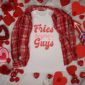 T-shirt Fries avant les gars Saint Valentin