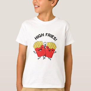 T-shirt Fries High Funny Friend Puns