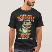T-shirt Frog Always Be Yourself Unless You Can Be A Frog (Devant)