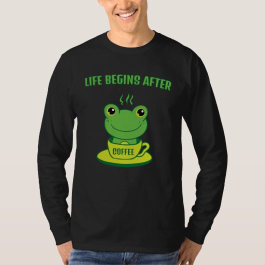 T-shirt Frog Frog Toad Life begins after Coffee Saying (Devant)