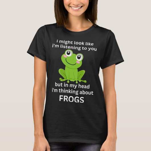 T-shirt Frog Quote I m Thinking About Frogs Cool Frog (Devant)