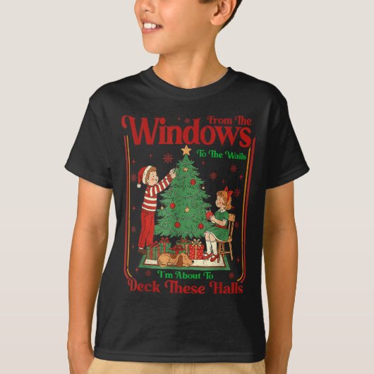 T-shirt From The Windows To Walls I'm About Deck These Hal (Devant)