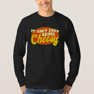 T-shirt Fromage Aliments Pun Il n'est pas facile d'être Ch
