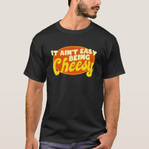 T-shirt Fromage Aliments Pun Il n'est pas facile d'être Ch