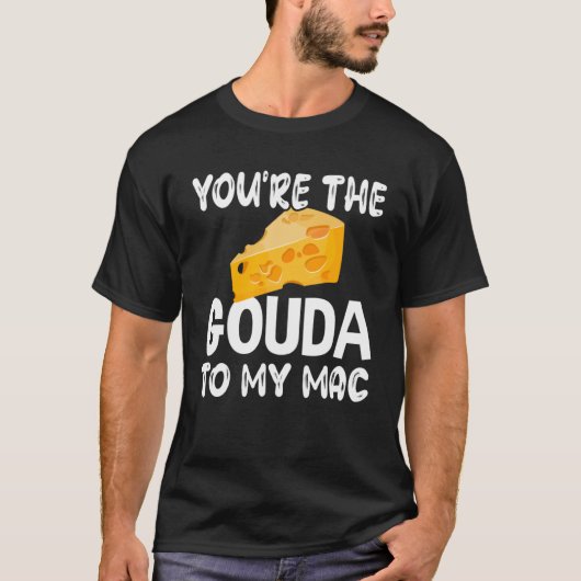 T-shirt Fromage Gouda Vous Êtes Gouda À Mon Mac (Devant)