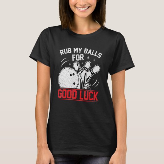T-shirt Frottez Mes Boules Pour Bonne Chance Funny Bowler (Devant)