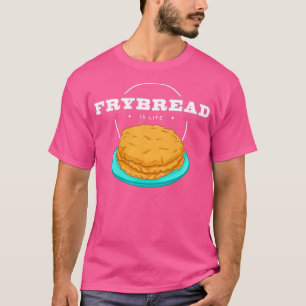 T-shirt Frybread Is Life Native American Food