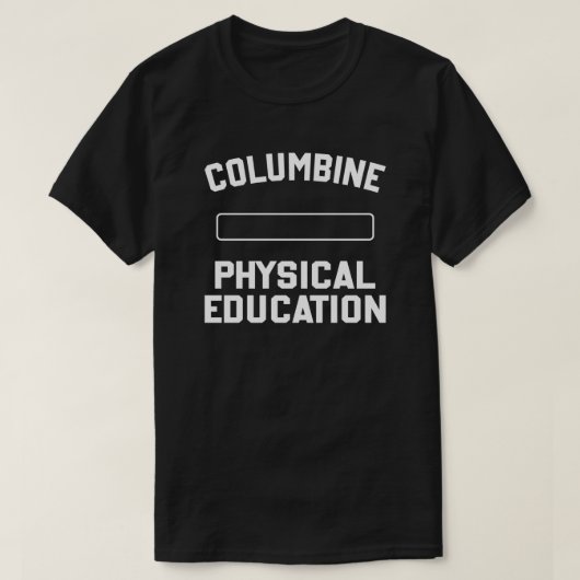 T-shirt FTP columbine éducation physique drôle sarcastique (Design devant)