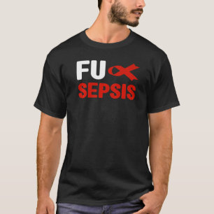 T-shirt Fu Sepsis Sepsis Sensibilisation Fu Sepsis Sensibi