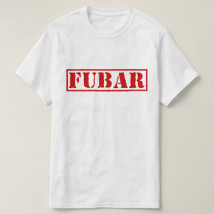T-SHIRT FUBAR