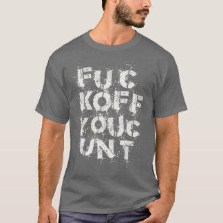 T-SHIRT FUC KOFF YOUT UNT