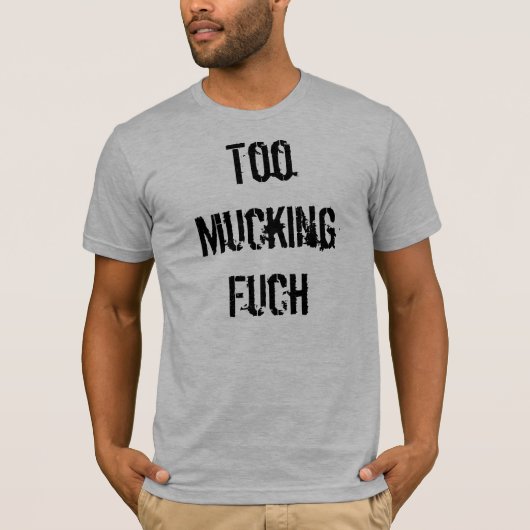 T-shirt Fuch Mucking trop (Devant)