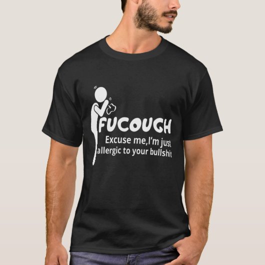 T-shirt Fucough Excuse Me Je suis Allergique À Ton Bull (Devant)