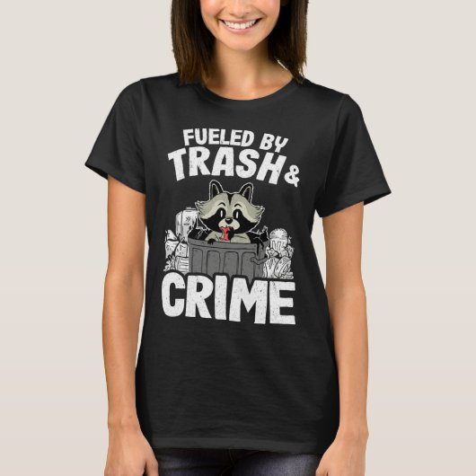 T-shirt Fueled By Trash And Crime Funny Raccoon 11 (Devant)