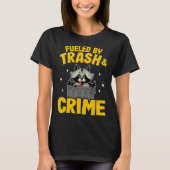T-shirt Fueled By Trash And Crime Funny Raccoon 2 (Devant)
