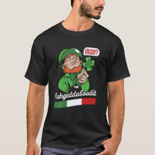 T-shirt Fuhgeddaboudit St Patrick S Day Italie Drapeau Sha