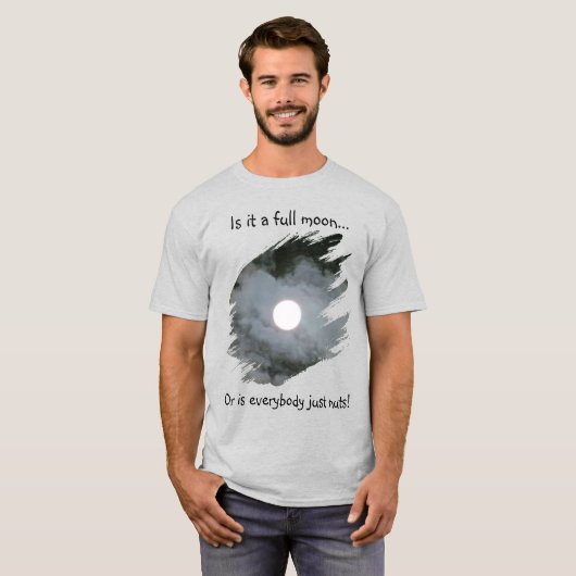 T-shirt Full Moon Is Everybody Nuts Funny Light (Devant entier)