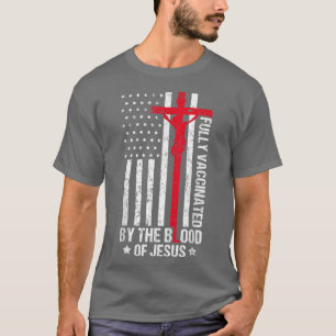 T-shirt Fully Vaccinated By the Blood Of Jesus Christian W