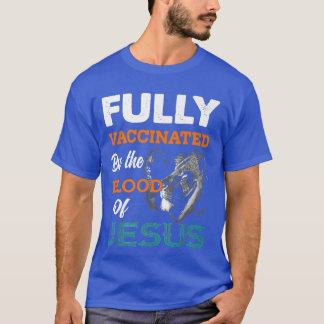 T-shirt Fully Vaccinated By The Blood Of Jesus Lion God Ch