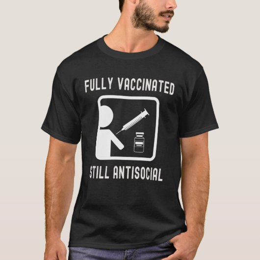 T-shirt Fully Vaccinated Still Antisocial  Cool Shot 20202 (Devant)
