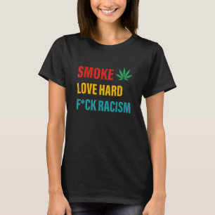 T-shirt Fumée Amour dur Fck Racisme Canabis