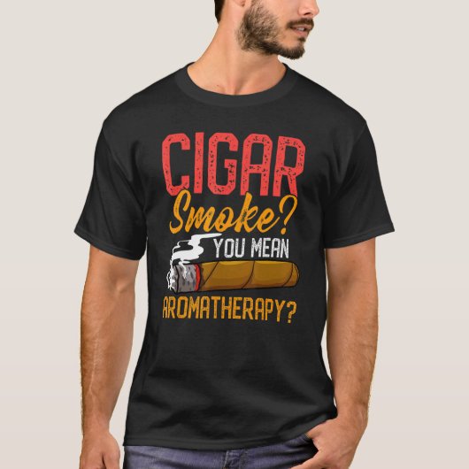 T-shirt Fumée De Cigar Vous Voulez Dire Citation D'Aromath (Devant)