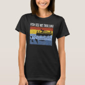 T-shirt Fun boat fishing trolling fish see me trolling spi (Devant)