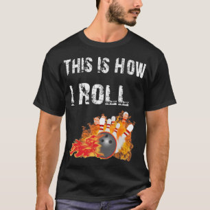 T-shirt Fun Bowling C'Est Comme Ça Que Je Roll Bowling