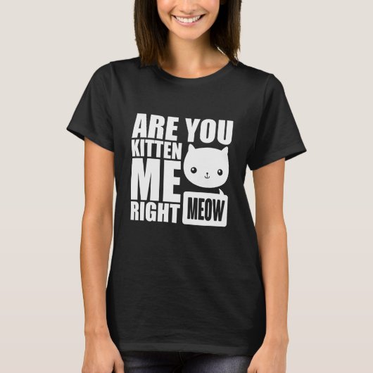 T-shirt Fun Chat Are You Kitme Droite Meow Conception Pun (Devant)