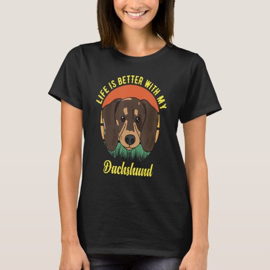 T-SHIRT FUN DOG TEE. LIFE IS BETTER WITH MY DACHSHUND. SMA (Devant)