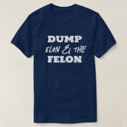 T-shirt Fun Dump Elon et le Felon