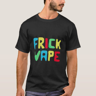 T-shirt Fun Frick Vape