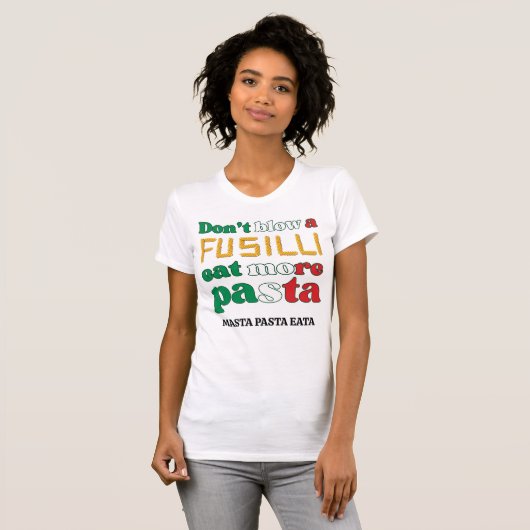 T-shirt Fun Fusilli Pasta NE SOUFFLE PAS UNE FUSILLI Itali (Devant entier)