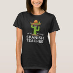 T-shirt Fun Hilarious Funny Spanish Teacher<br><div class="desc">Fun Hilarious Funny Spanish Teacher Gift. Perfect gift for your dad,  mom,  papa,  men,  women,  friend and family members on Thanksgiving Day,  Christmas Day,  Mothers Day,  Fathers Day,  4th of July,  1776 Independent day,  Veterans Day,  Halloween Day,  Patrick's Day</div>