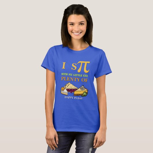 T-shirt Fun I ESPIONNER BEAUCOUP DE PIE Happy Pi Day (Devant entier)
