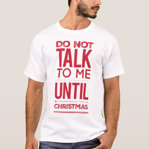 T-shirt Fun Ne Me Parlez Pas Jusqu'À Noël humoristique