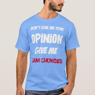 T-shirt Fun Ne Pas Me Donner Votre Opinion Donner Moi Chow