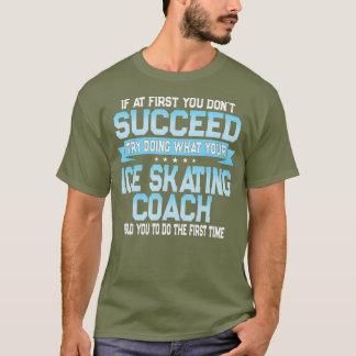 T-shirt Fun Sport Coach Cadeau Funny Patinage de glace Dir